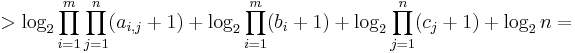  > \log_2 \prod\limits_{i=1}^m \prod\limits_{j=1}^n (a_{i,j}+1) + \log_2 \prod\limits_{i=1}^m (b_i+1) + \log_2 \prod\limits_{j=1}^n (c_j+1) + \log_2 n = 