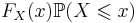 F_X(x)\mathbb{P}(X \leqslant x)