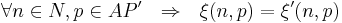 \forall n \in N, p \in AP' ~~ \Rightarrow ~~ \xi(n, p) = \xi'(n, p)