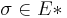 \sigma \in E*